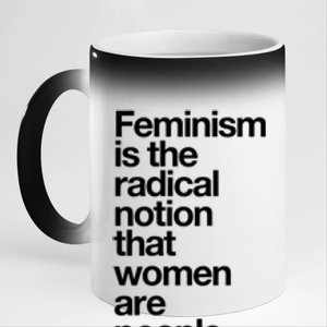 Feminism Is The Radical Notion That Women Are People 11oz Black Color Changing Mug