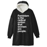 Feminism Is The Radical Notion That Women Are People Hooded Wearable Blanket