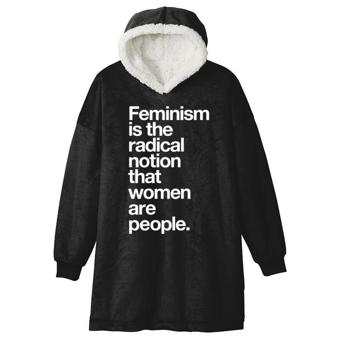 Feminism Is The Radical Notion That Women Are People Hooded Wearable Blanket