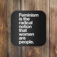 Feminism Is The Radical Notion That Women Are People Coaster