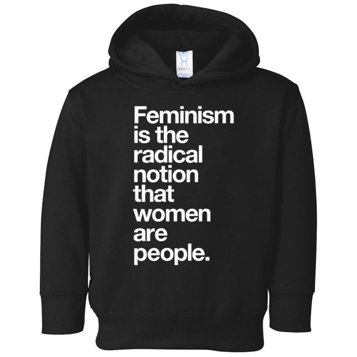 Feminism Is The Radical Notion That Women Are People Toddler Hoodie