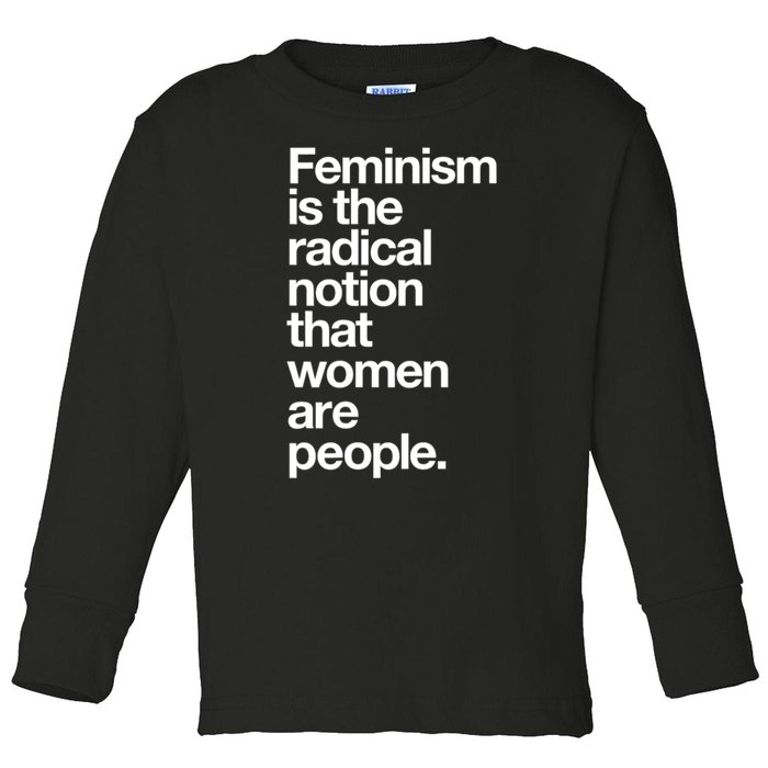 Feminism Is The Radical Notion That Women Are People Toddler Long Sleeve Shirt