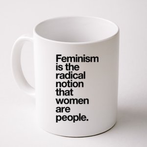 Feminism Is The Radical Notion That Women Are People Coffee Mug