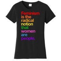 Feminism Is The Radical Notion That Women Are People Women's T-Shirt