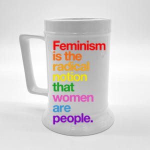 Feminism Is The Radical Notion That Women Are People Beer Stein