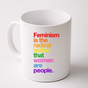 Feminism Is The Radical Notion That Women Are People Coffee Mug