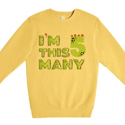 Funny Im This Many 5th Birthday Dinosaur Gift Premium Crewneck Sweatshirt