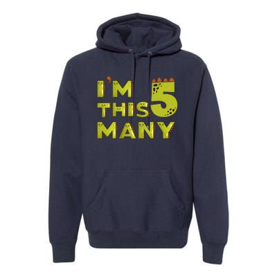 Funny Im This Many 5th Birthday Dinosaur Gift Premium Hoodie