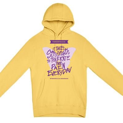 Fibromyalgia It Takes Strength Everyday Gift Fibro Awareness Gift Premium Pullover Hoodie