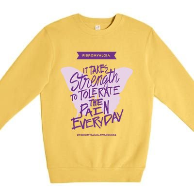 Fibromyalgia It Takes Strength Everyday Gift Fibro Awareness Gift Premium Crewneck Sweatshirt