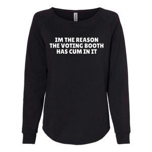 Funny IM The Reason The Voting Booth Has Cum In It Womens California Wash Sweatshirt