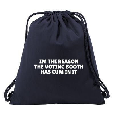Funny IM The Reason The Voting Booth Has Cum In It Drawstring Bag