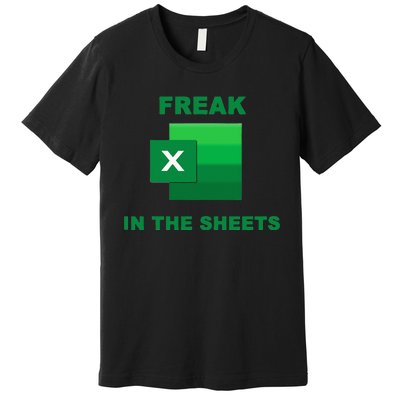 Freak In The Excel Sheets Premium T-Shirt