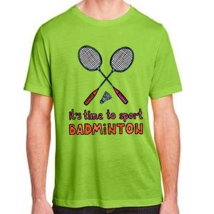 Funny It's Time To Sport Badminton Shuttlecock Birdie Gift Adult ChromaSoft Performance T-Shirt