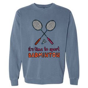 Funny It's Time To Sport Badminton Shuttlecock Birdie Gift Garment-Dyed Sweatshirt