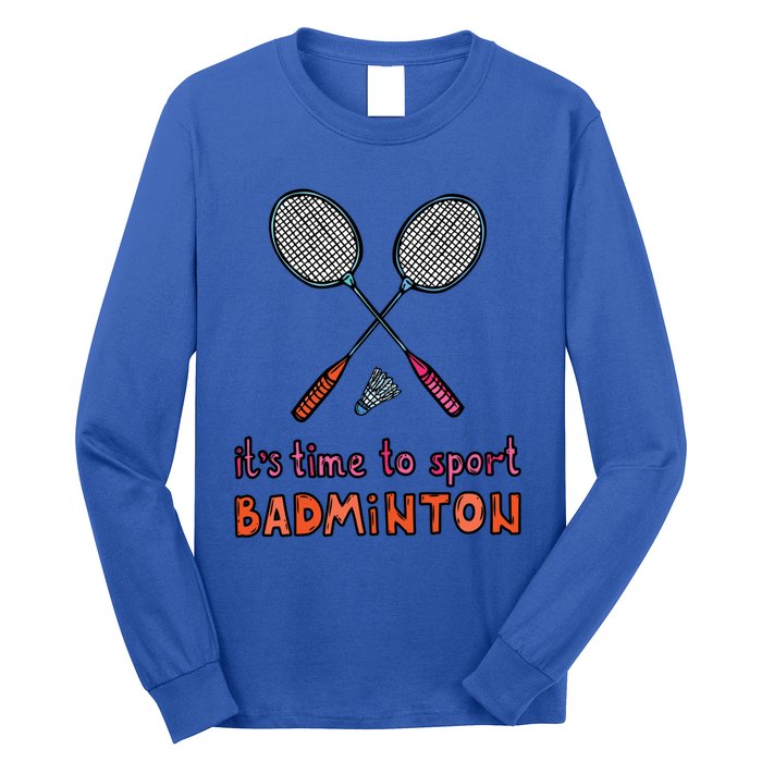 Funny It's Time To Sport Badminton Shuttlecock Birdie Gift Long Sleeve Shirt