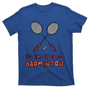 Funny It's Time To Sport Badminton Shuttlecock Birdie Gift T-Shirt