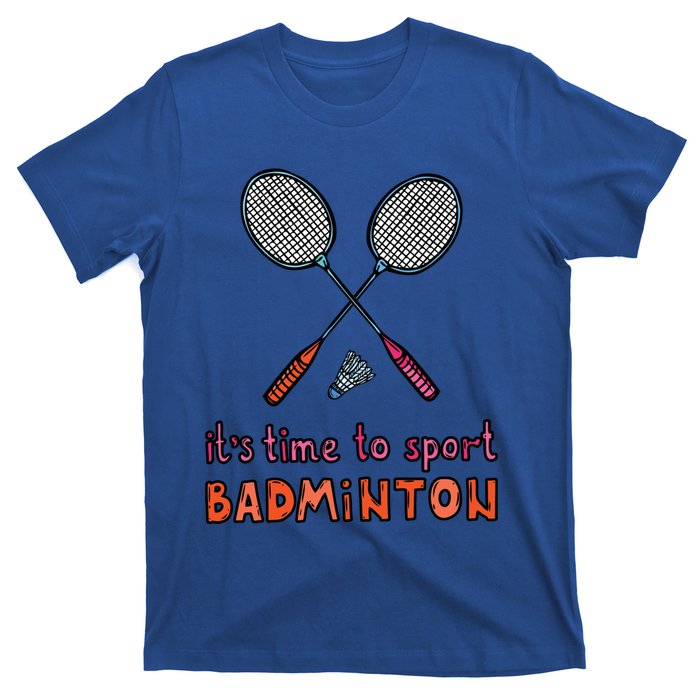 Funny It's Time To Sport Badminton Shuttlecock Birdie Gift T-Shirt