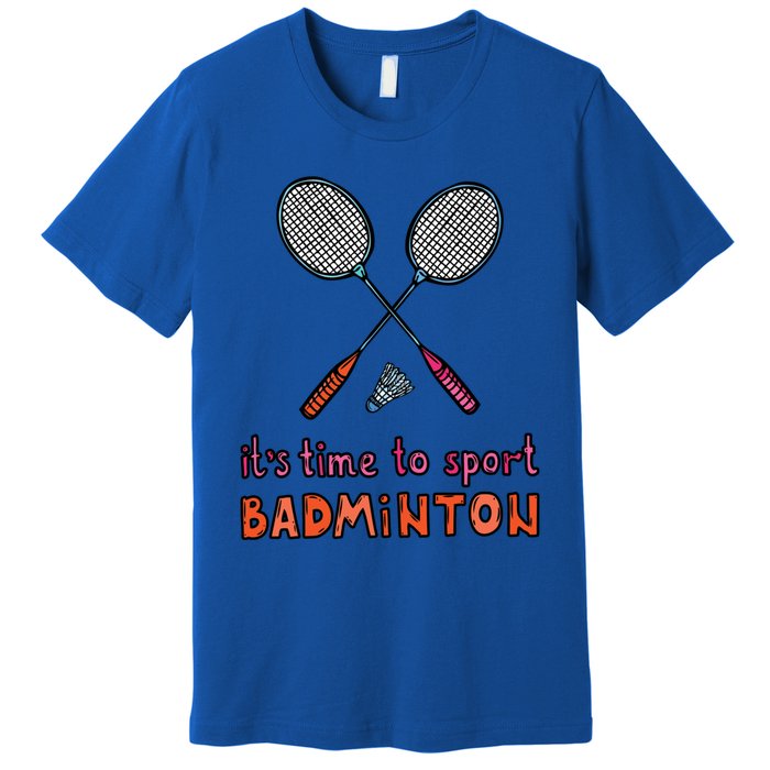 Funny It's Time To Sport Badminton Shuttlecock Birdie Gift Premium T-Shirt