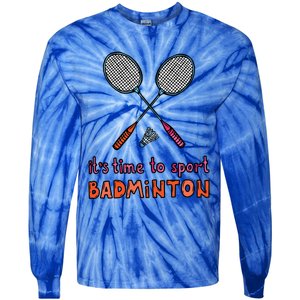 Funny It's Time To Sport Badminton Shuttlecock Birdie Gift Tie-Dye Long Sleeve Shirt