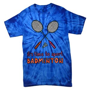 Funny It's Time To Sport Badminton Shuttlecock Birdie Gift Tie-Dye T-Shirt