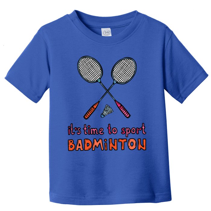 Funny It's Time To Sport Badminton Shuttlecock Birdie Gift Toddler T-Shirt