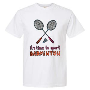 Funny It's Time To Sport Badminton Shuttlecock Birdie Gift Garment-Dyed Heavyweight T-Shirt