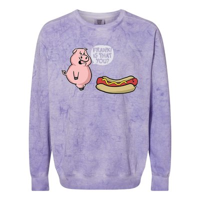 Frank! Is That You Pig And Hot Dog Funny Colorblast Crewneck Sweatshirt