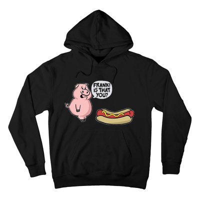 Frank! Is That You Pig And Hot Dog Funny Hoodie