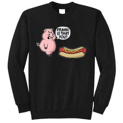 Frank! Is That You Pig And Hot Dog Funny Sweatshirt