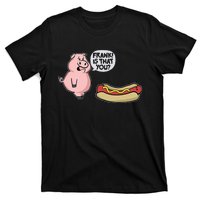 Frank! Is That You Pig And Hot Dog Funny T-Shirt