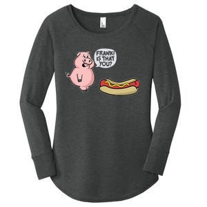 Frank! Is That You Pig And Hot Dog Funny Women's Perfect Tri Tunic Long Sleeve Shirt