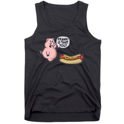 Frank! Is That You Pig And Hot Dog Funny Tank Top