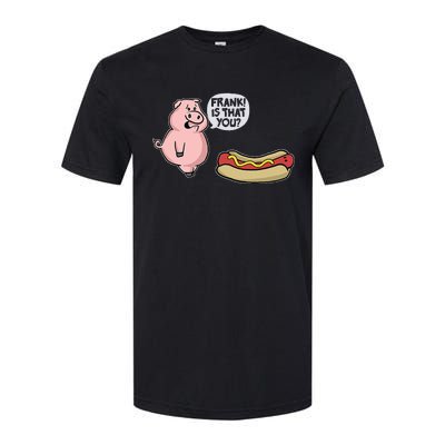 Frank! Is That You Pig And Hot Dog Funny Softstyle CVC T-Shirt