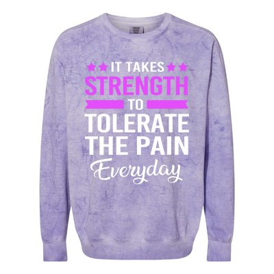 Fibromyalgia It Takes Strength To Tolerate The Pain Everyday Gift Colorblast Crewneck Sweatshirt