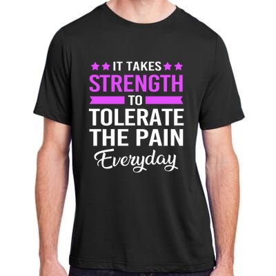 Fibromyalgia It Takes Strength To Tolerate The Pain Everyday Gift Adult ChromaSoft Performance T-Shirt