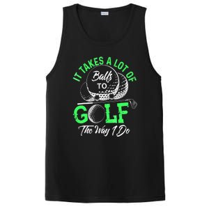 Funny It Takes A Lot Of Balls To Golf The Way I Do Golf Gift PosiCharge Competitor Tank