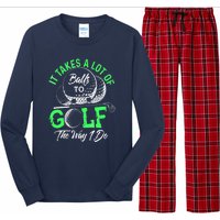 Funny It Takes A Lot Of Balls To Golf The Way I Do Golf Gift Long Sleeve Pajama Set