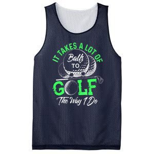 Funny It Takes A Lot Of Balls To Golf The Way I Do Golf Gift Mesh Reversible Basketball Jersey Tank