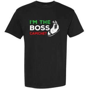 Funny Im The Boss Italian Nonna Nonno Capiche Humor Gift Garment-Dyed Heavyweight T-Shirt