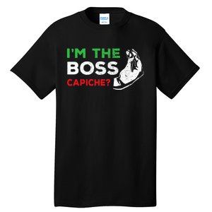 Funny Im The Boss Italian Nonna Nonno Capiche Humor Gift Tall T-Shirt