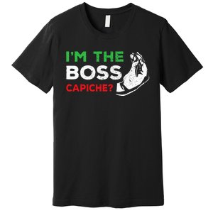 Funny Im The Boss Italian Nonna Nonno Capiche Humor Gift Premium T-Shirt