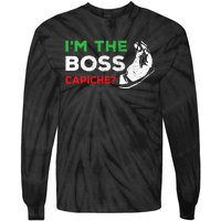 Funny Im The Boss Italian Nonna Nonno Capiche Humor Gift Tie-Dye Long Sleeve Shirt