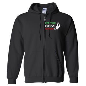 Funny Im The Boss Italian Nonna Nonno Capiche Humor Gift Full Zip Hoodie