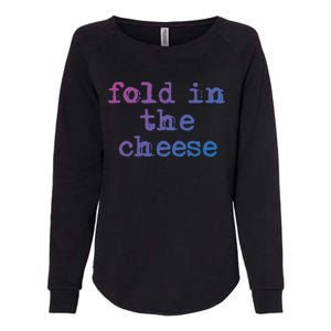 Fold In The Cheese Gift Womens California Wash Sweatshirt