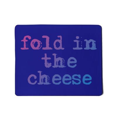 Fold In The Cheese Gift Mousepad