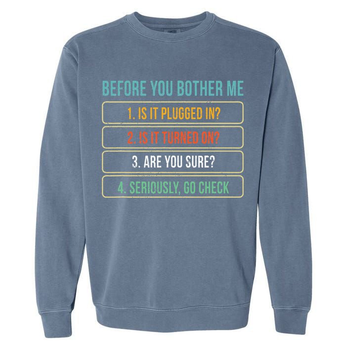 Funny Information Technology Tech Technical Support Gift Garment-Dyed Sweatshirt