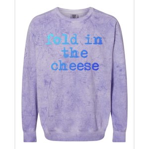 Fold In The Cheese Gift Colorblast Crewneck Sweatshirt