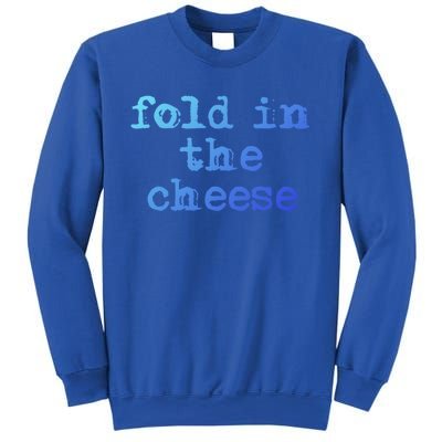 Fold In The Cheese Gift Sweatshirt