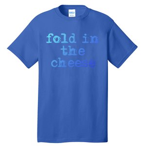 Fold In The Cheese Gift Tall T-Shirt